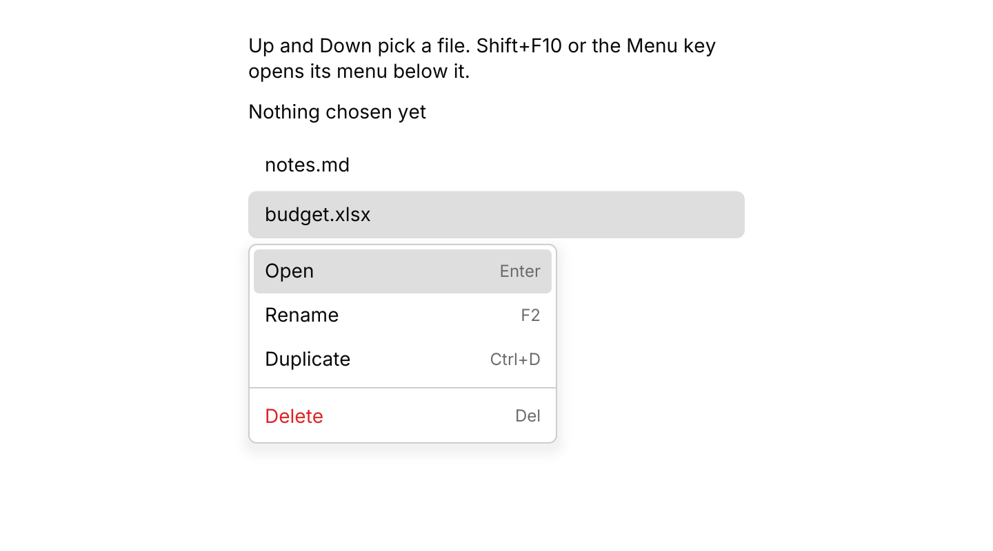 One menu for every row: A file list shares one menu. Up and Down pick a file, and Shift+F10 or the Menu key opens its menu below it.