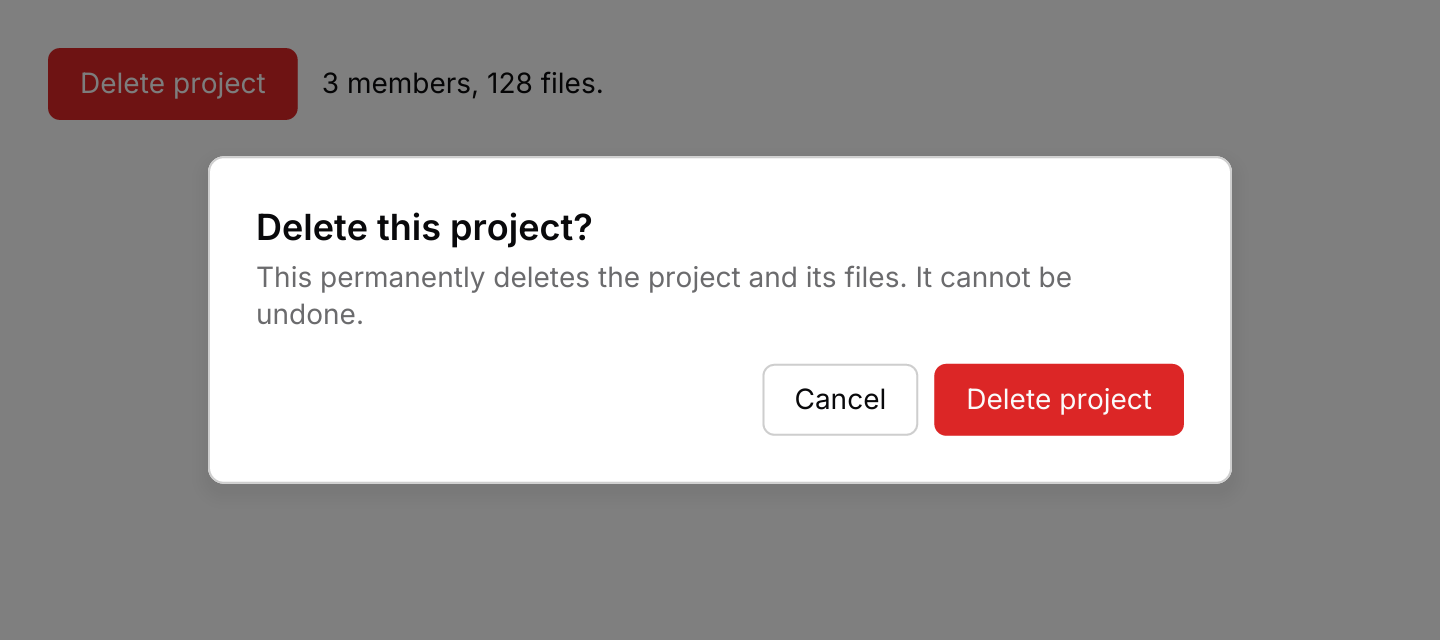 Destructive confirmation: An alert dialog with Cancel and a destructive action. Enter confirms, Escape cancels and clicking the scrim does nothing.