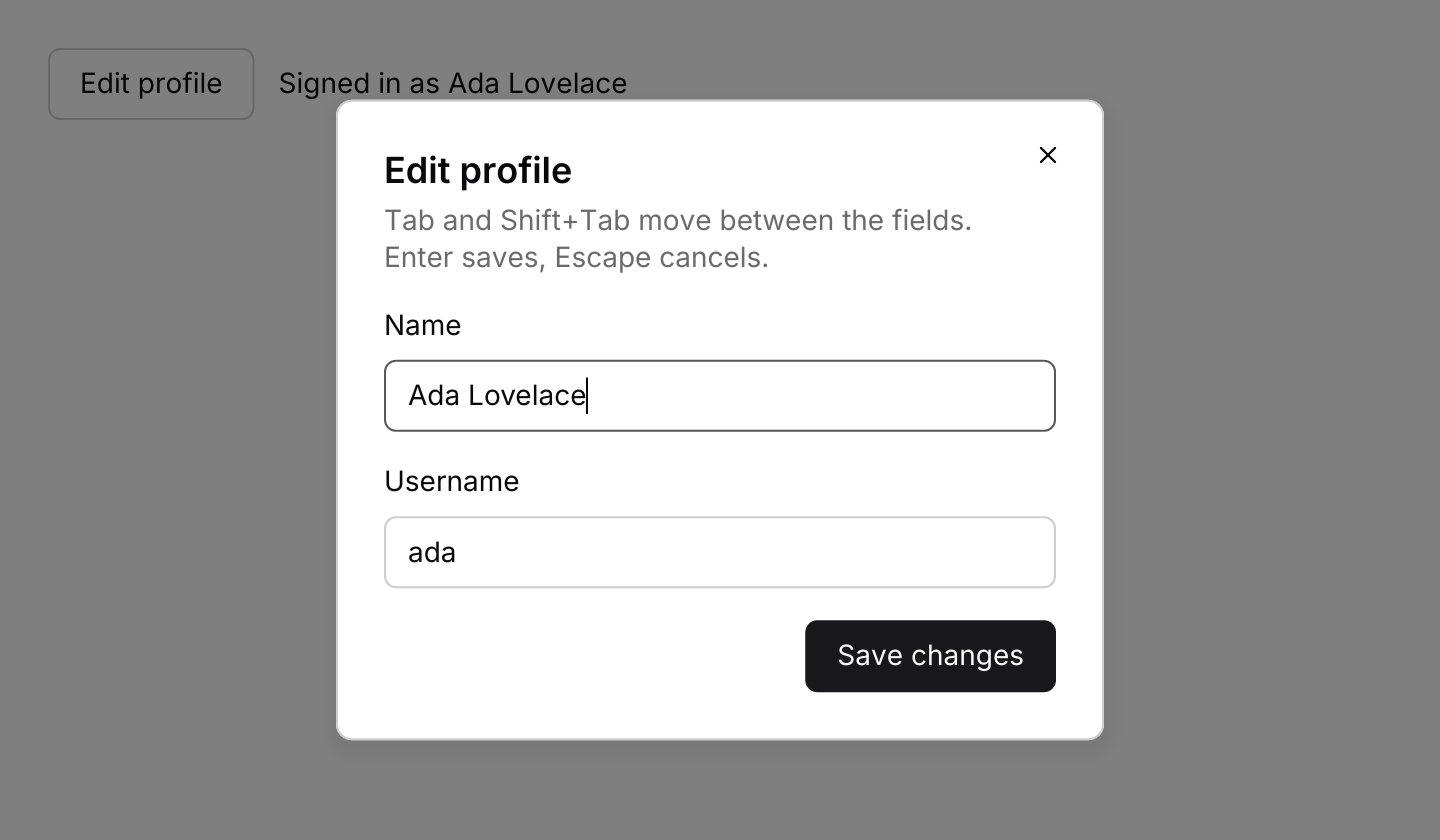 Form and keyboard: Fields inside a small dialog. Tab and Shift+Tab move focus between them through the default keymap, without leaving the dialog, and Enter saves through on_confirm.
