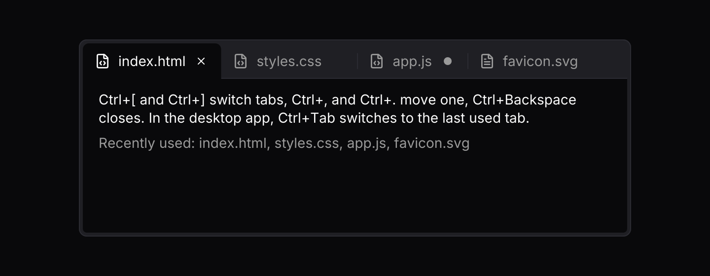 Keyboard shortcuts: The default keymap with extra chords that reach a web page, since browsers keep Ctrl+Tab, Ctrl+W and Ctrl+PageDown for themselves. Closing a modified tab asks first. Releasing every modifier ends a walk through recent tabs.