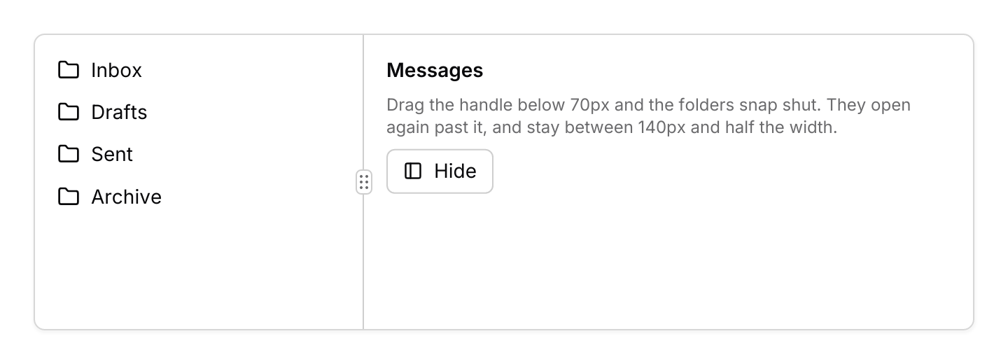 Collapsible with limits: A folder list between 140 pixels and half the width that snaps shut below its threshold, with a button that toggles it.