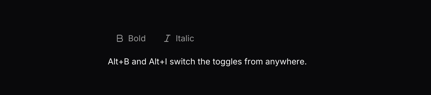 Keyboard shortcuts: Each toggle's keymap swaps the default Space for its own chord.
